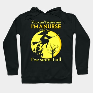 You can't scare me I'M A NURSE I've seen it all! Hoodie